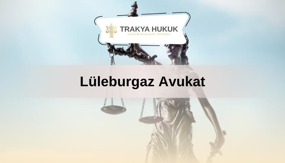 Lüleburgaz Avukat